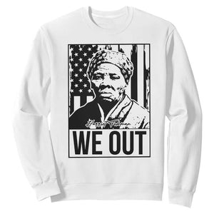 Harriet Tubman Quote Sweatshirt We Out Strong Woman