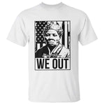 Harriet Tubman Quote T Shirt We Out Strong Woman