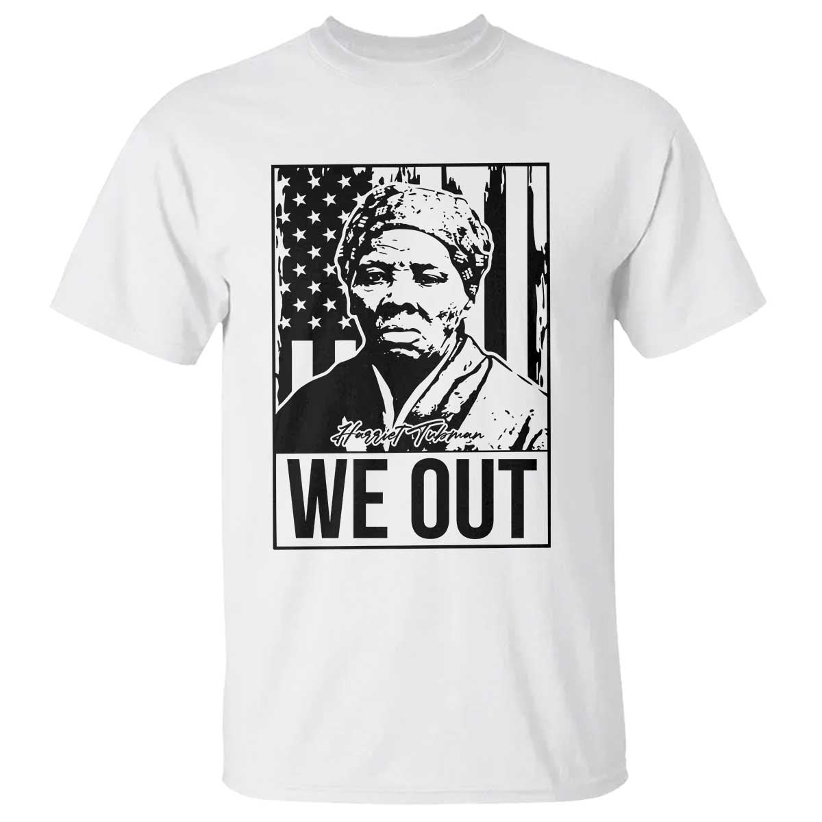 Harriet Tubman Quote T Shirt We Out Strong Woman