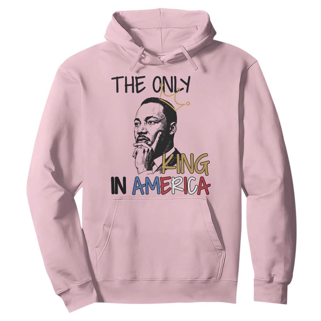 Martin Luther King Jr Hoodie The Only King An America - African Pride