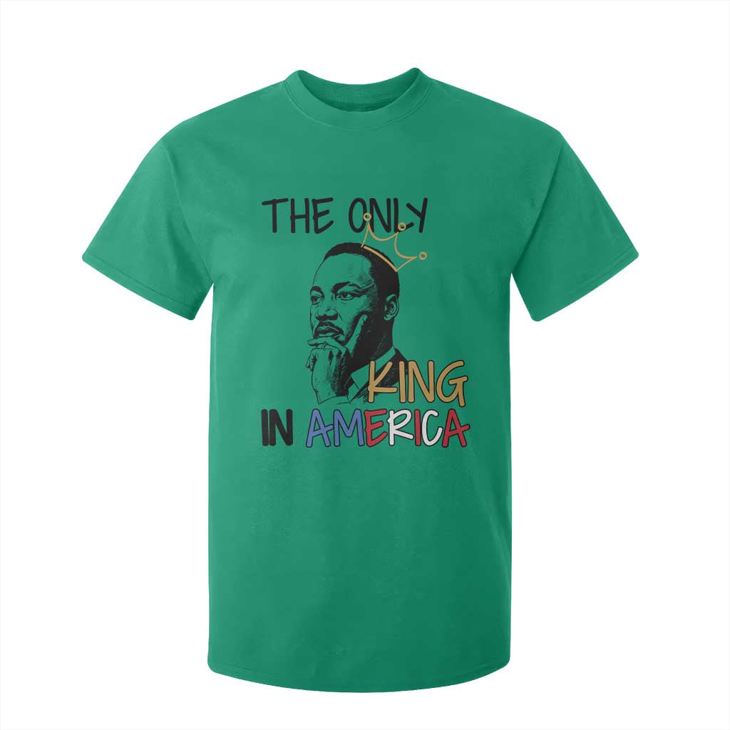Martin Luther King Jr T Shirt For Kid The Only King An America - African Pride