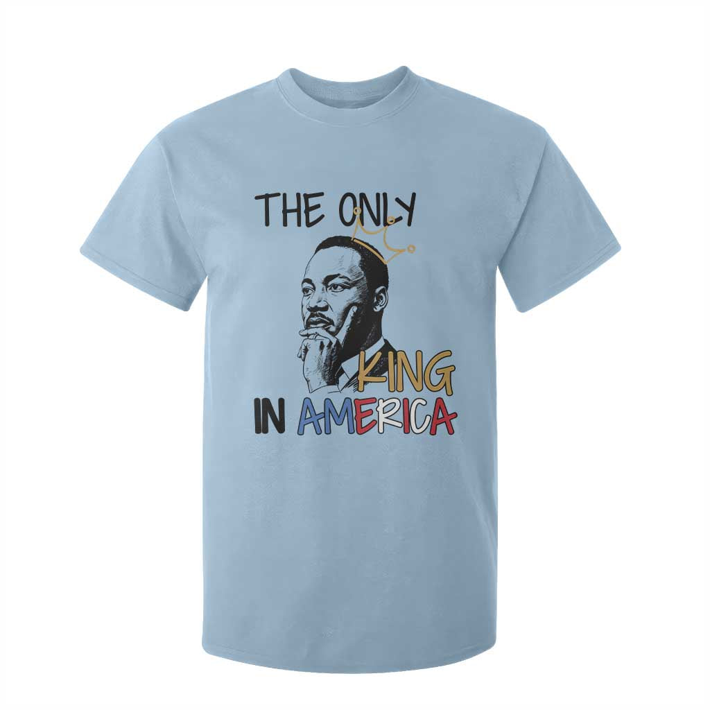Martin Luther King Jr T Shirt For Kid The Only King An America - African Pride