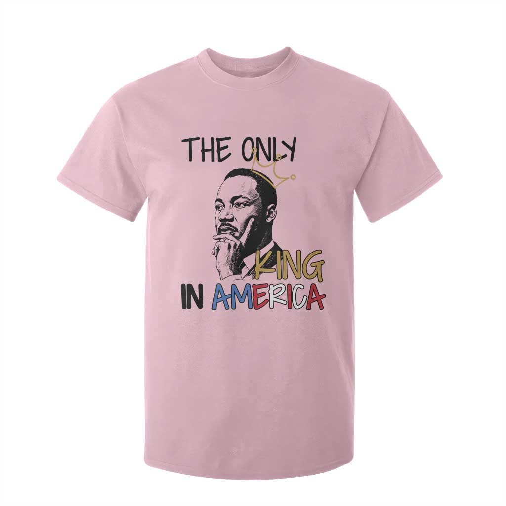 Martin Luther King Jr T Shirt For Kid The Only King An America - African Pride