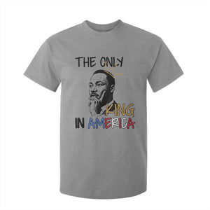Martin Luther King Jr T Shirt For Kid The Only King An America - African Pride
