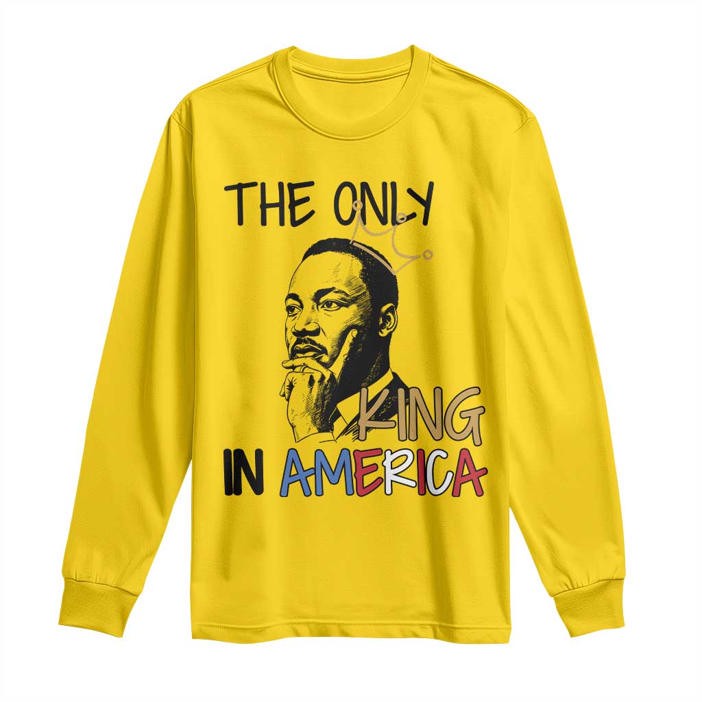 Martin Luther King Jr Long Sleeve Shirt The Only King An America - African Pride
