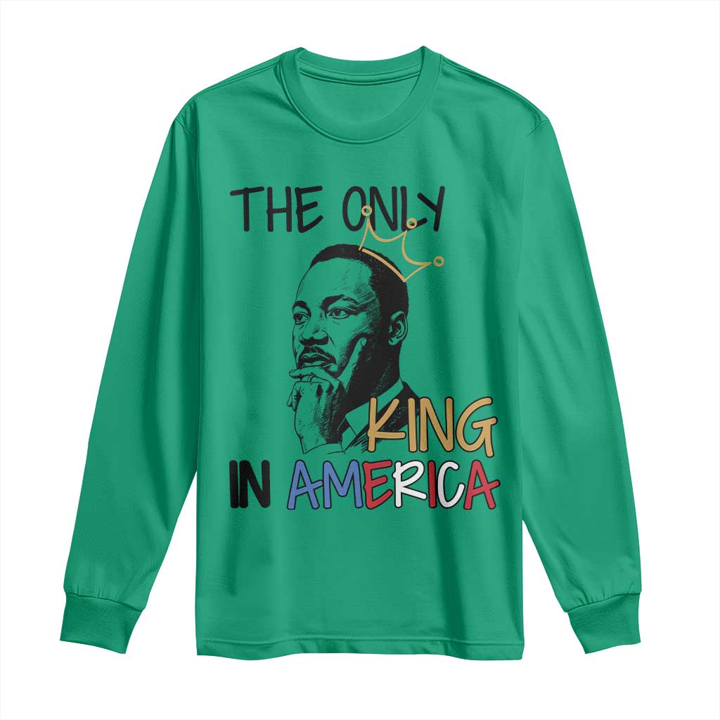Martin Luther King Jr Long Sleeve Shirt The Only King An America - African Pride