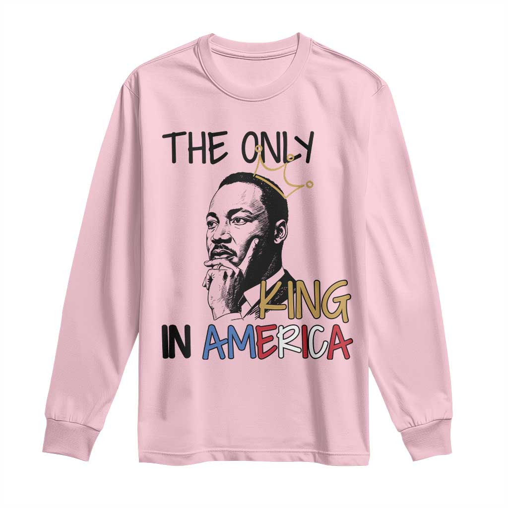 Martin Luther King Jr Long Sleeve Shirt The Only King An America - African Pride