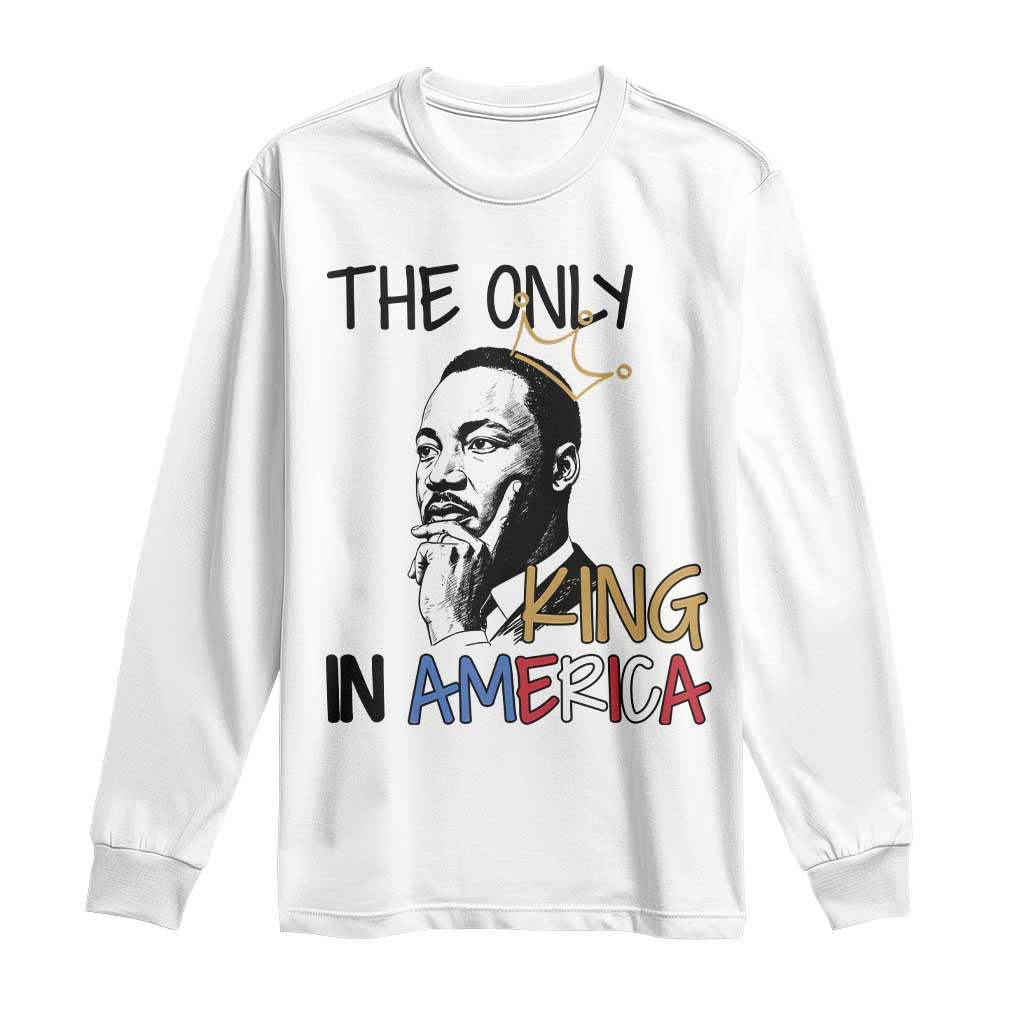 Martin Luther King Jr Long Sleeve Shirt The Only King An America - African Pride