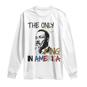 Martin Luther King Jr Long Sleeve Shirt The Only King An America - African Pride