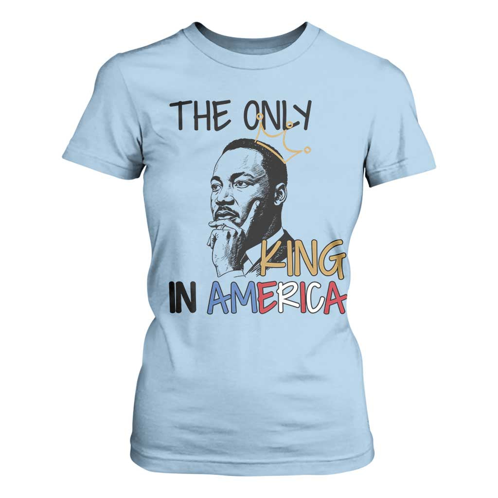 Martin Luther King Jr T Shirt For Women The Only King An America - African Pride