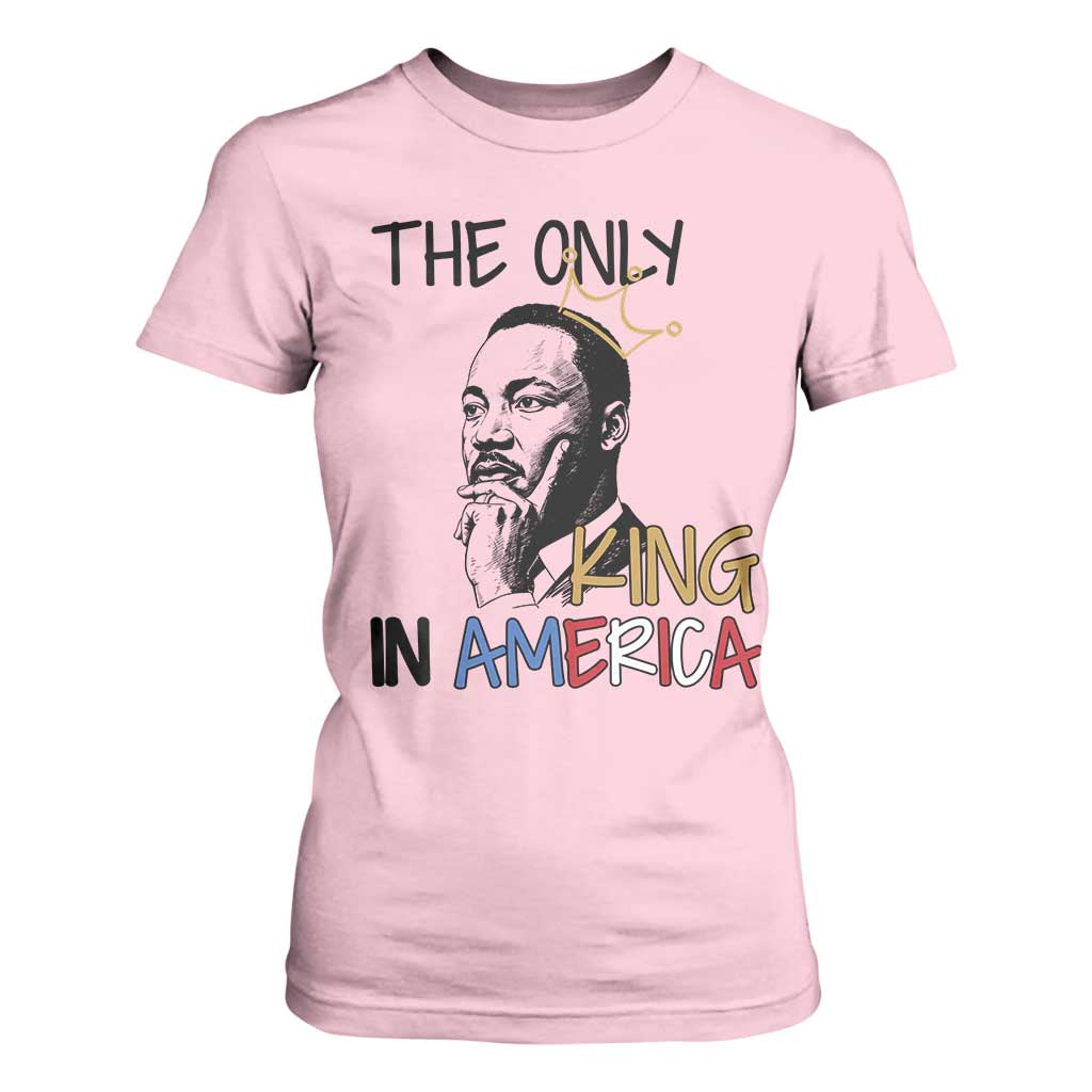 Martin Luther King Jr T Shirt For Women The Only King An America - African Pride
