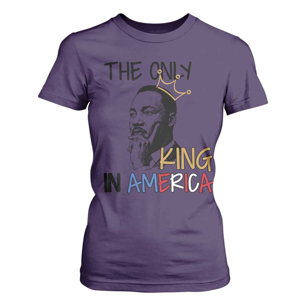 Martin Luther King Jr T Shirt For Women The Only King An America - African Pride