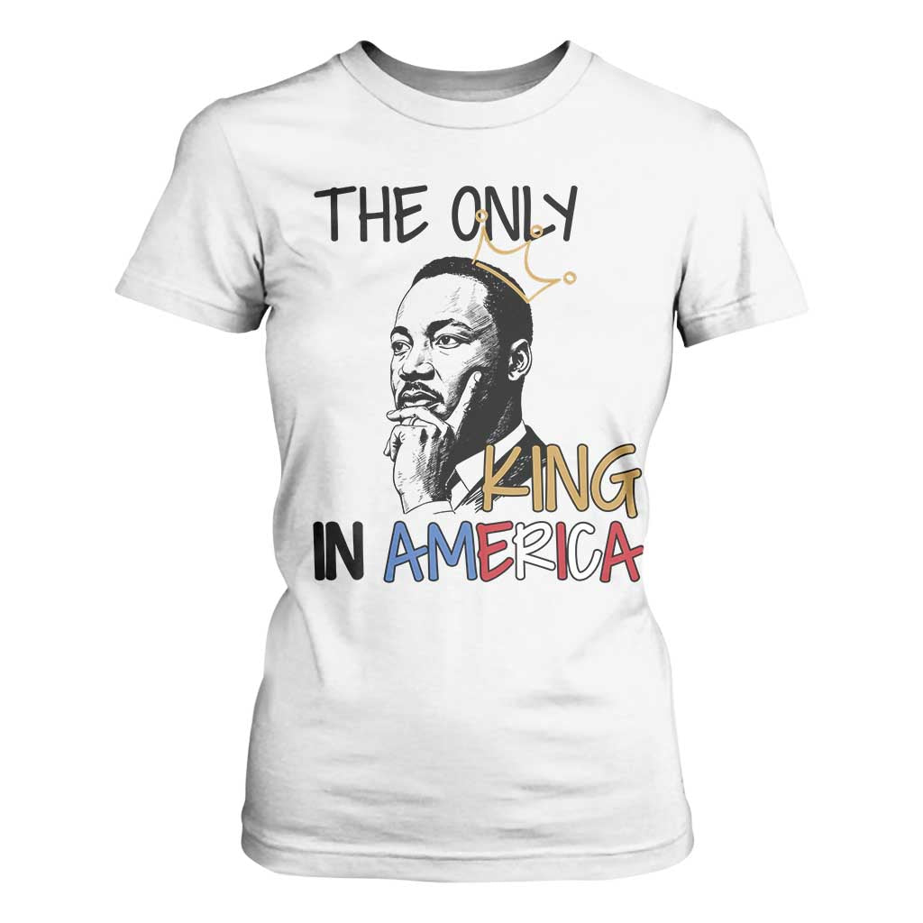 Martin Luther King Jr T Shirt For Women The Only King An America - African Pride