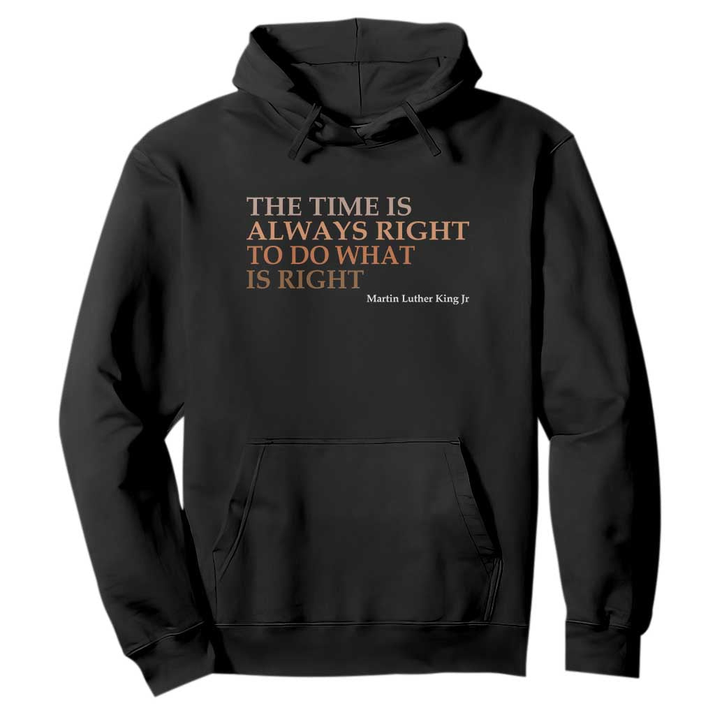 The Time is Always Right Hoodie Martin Luther King Jr MLK Quote - African Pride