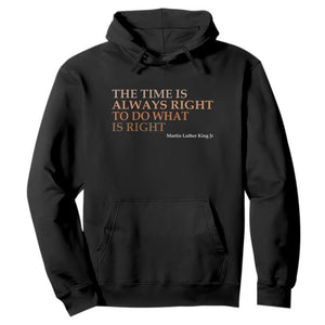 The Time is Always Right Hoodie Martin Luther King Jr MLK Quote - African Pride