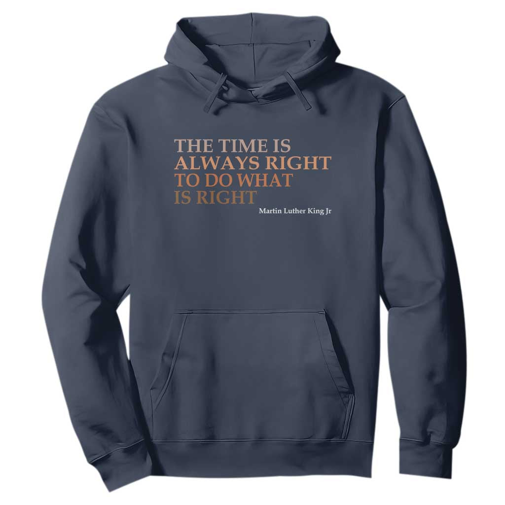 The Time is Always Right Hoodie Martin Luther King Jr MLK Quote - African Pride