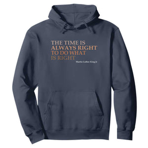 The Time is Always Right Hoodie Martin Luther King Jr MLK Quote - African Pride