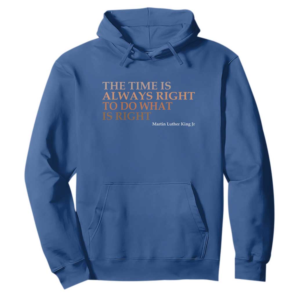 The Time is Always Right Hoodie Martin Luther King Jr MLK Quote - African Pride