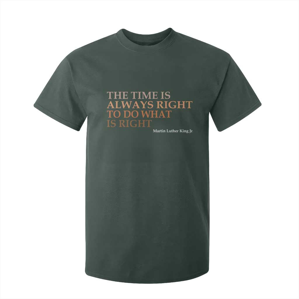 The Time is Always Right T Shirt For Kid Martin Luther King Jr MLK Quote - African Pride