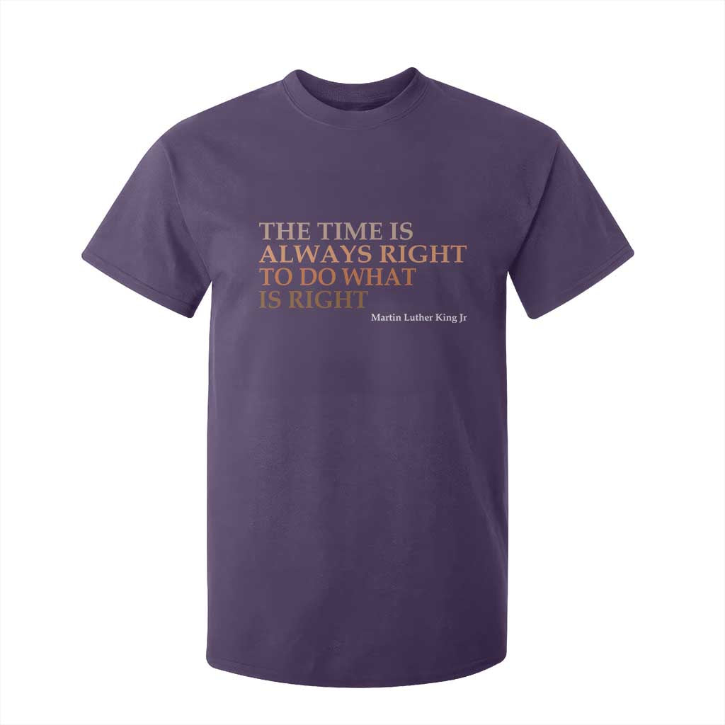 The Time is Always Right T Shirt For Kid Martin Luther King Jr MLK Quote - African Pride