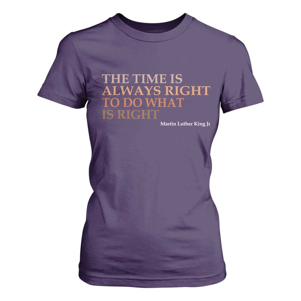 The Time is Always Right T Shirt For Women Martin Luther King Jr MLK Quote - African Pride
