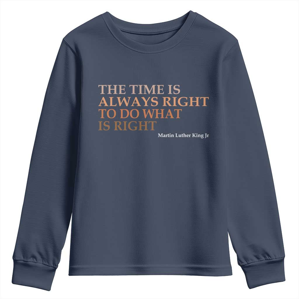 The Time is Always Right Youth Sweatshirt Martin Luther King Jr MLK Quote - African Pride