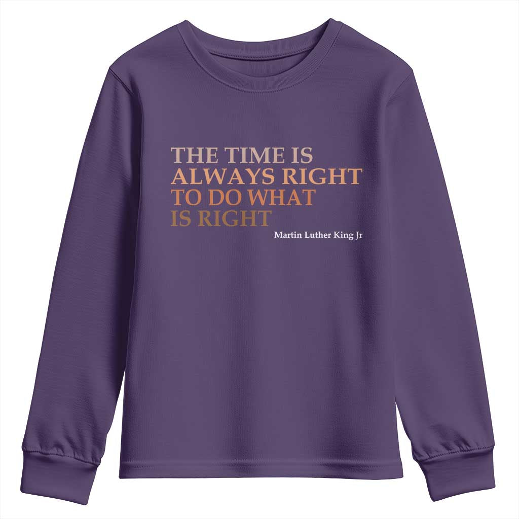 The Time is Always Right Youth Sweatshirt Martin Luther King Jr MLK Quote - African Pride