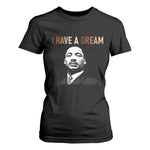 Martin Luther King Jr T Shirt For Women I Have a Dream Cool Melanin Black History - African Pride
