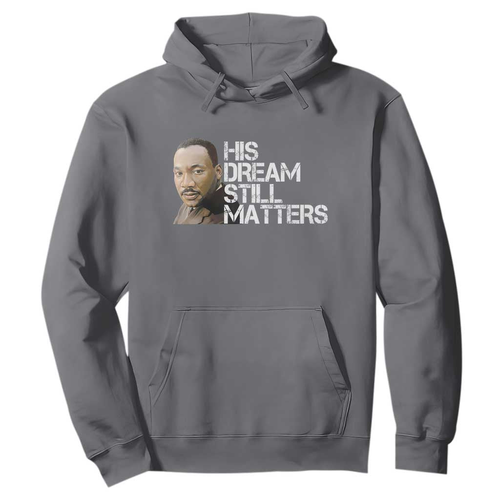 His Dream Still Matters Hoodie Martin Luther King Jr - African Pride