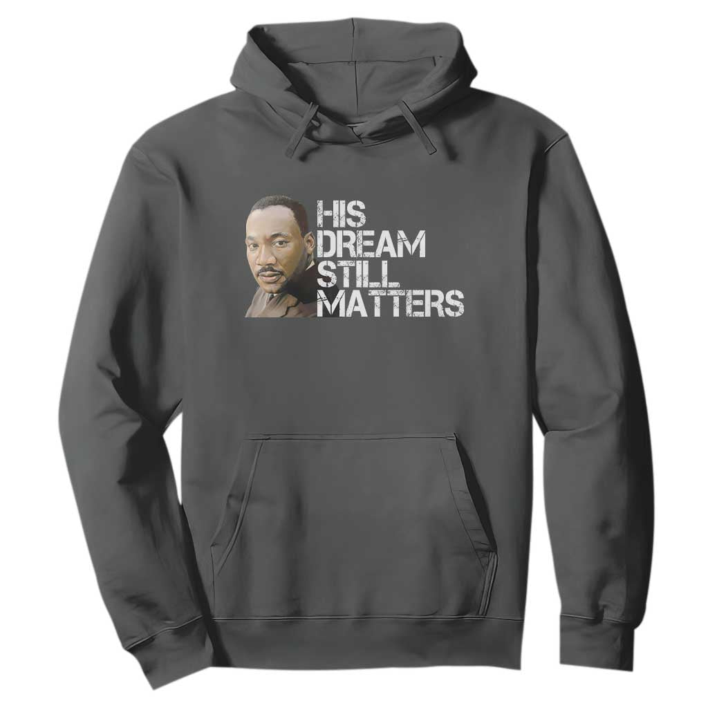 His Dream Still Matters Hoodie Martin Luther King Jr - African Pride