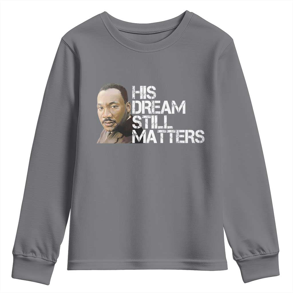 His Dream Still Matters Youth Sweatshirt Martin Luther King Jr - African Pride