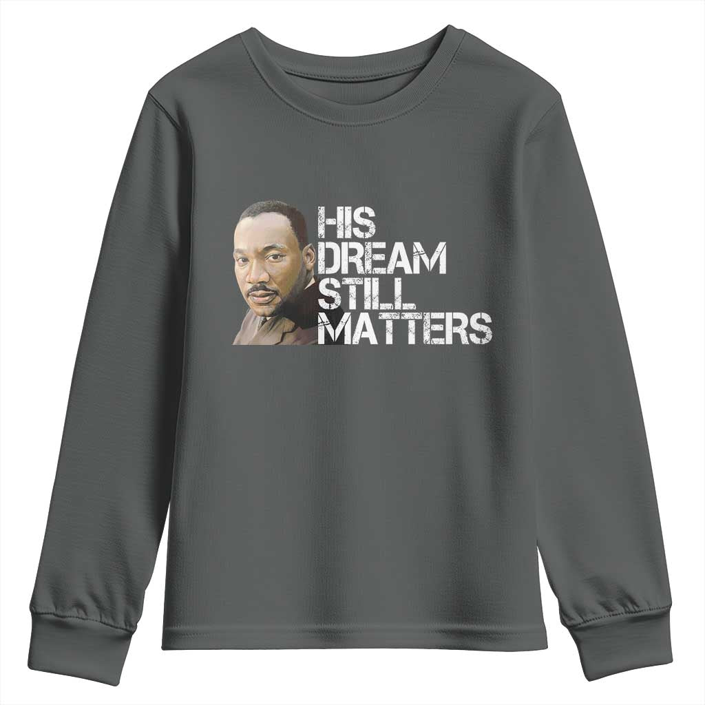 His Dream Still Matters Youth Sweatshirt Martin Luther King Jr - African Pride