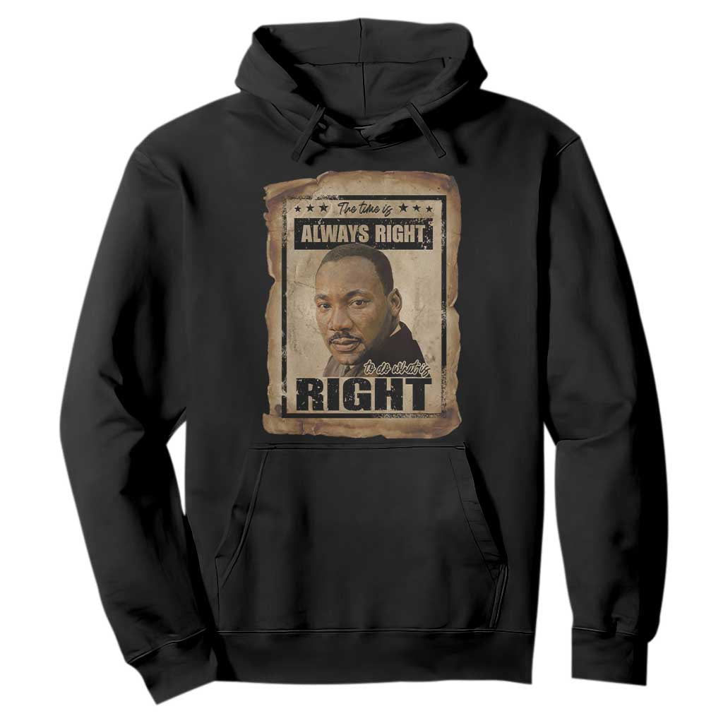 Martin Luther King Jr Hoodie The Time Is Always Right To Do What Is Right MLK Quote - African Pride