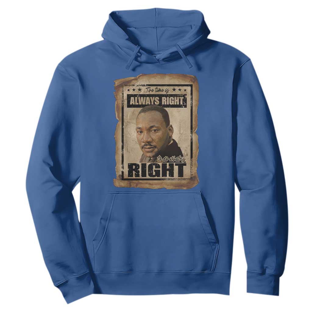 Martin Luther King Jr Hoodie The Time Is Always Right To Do What Is Right MLK Quote - African Pride