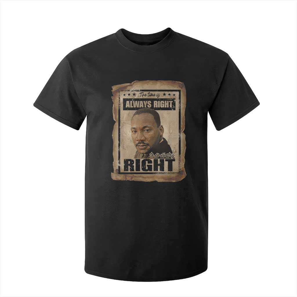 Martin Luther King Jr T Shirt For Kid The Time Is Always Right To Do What Is Right MLK Quote - African Pride