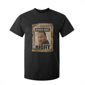 Martin Luther King Jr T Shirt For Kid The Time Is Always Right To Do What Is Right MLK Quote - African Pride