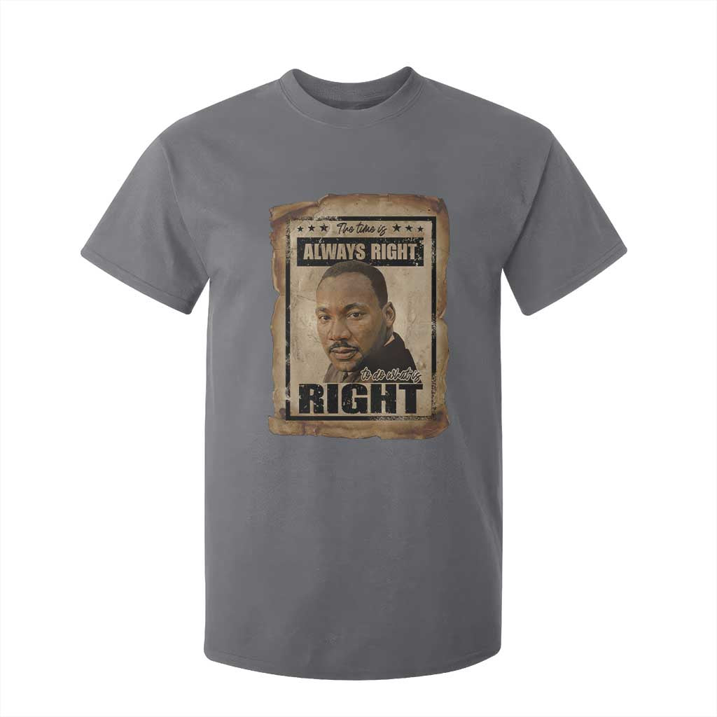 Martin Luther King Jr T Shirt For Kid The Time Is Always Right To Do What Is Right MLK Quote - African Pride