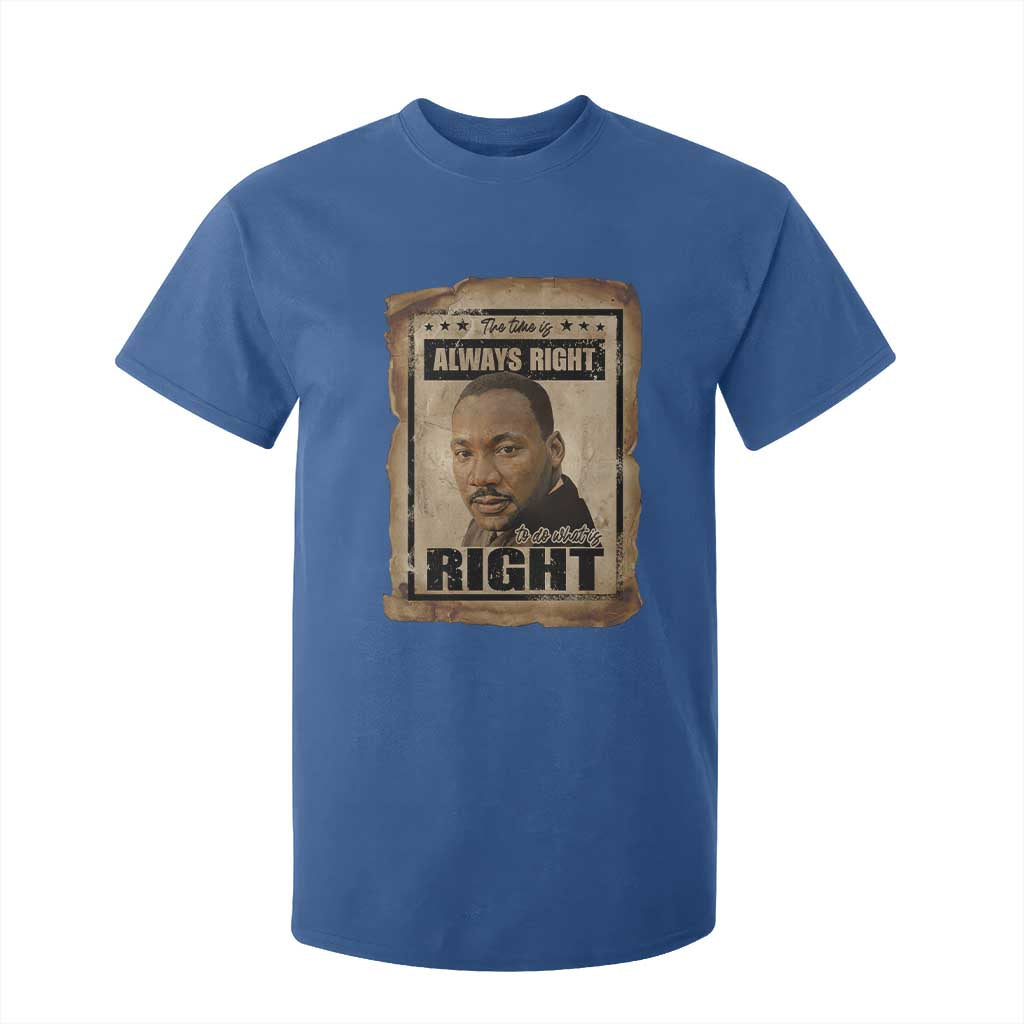 Martin Luther King Jr T Shirt For Kid The Time Is Always Right To Do What Is Right MLK Quote - African Pride