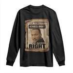 Martin Luther King Jr Long Sleeve Shirt The Time Is Always Right To Do What Is Right MLK Quote - African Pride