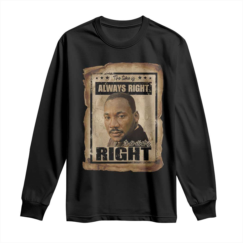 Martin Luther King Jr Long Sleeve Shirt The Time Is Always Right To Do What Is Right MLK Quote - African Pride