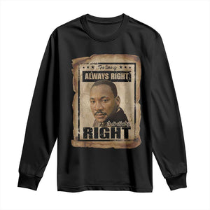 Martin Luther King Jr Long Sleeve Shirt The Time Is Always Right To Do What Is Right MLK Quote - African Pride