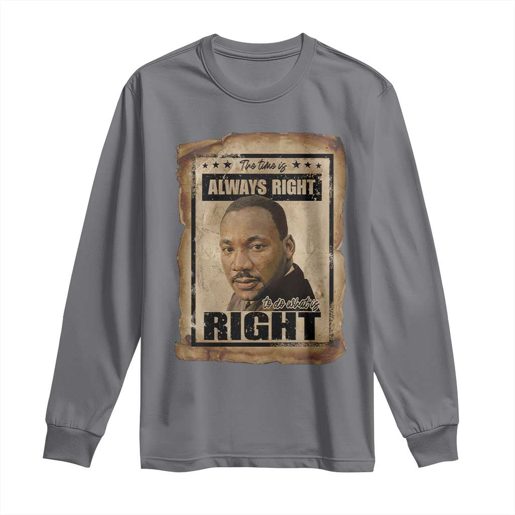Martin Luther King Jr Long Sleeve Shirt The Time Is Always Right To Do What Is Right MLK Quote - African Pride