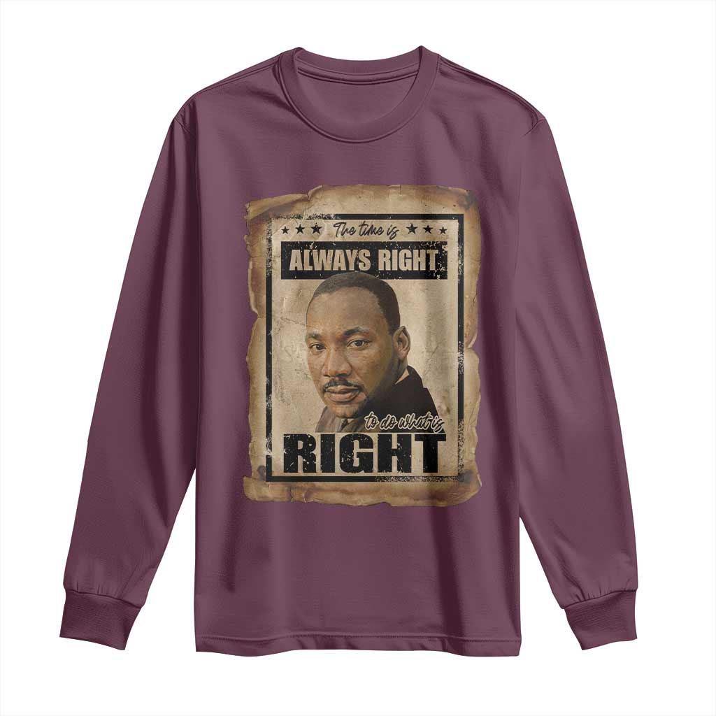 Martin Luther King Jr Long Sleeve Shirt The Time Is Always Right To Do What Is Right MLK Quote - African Pride