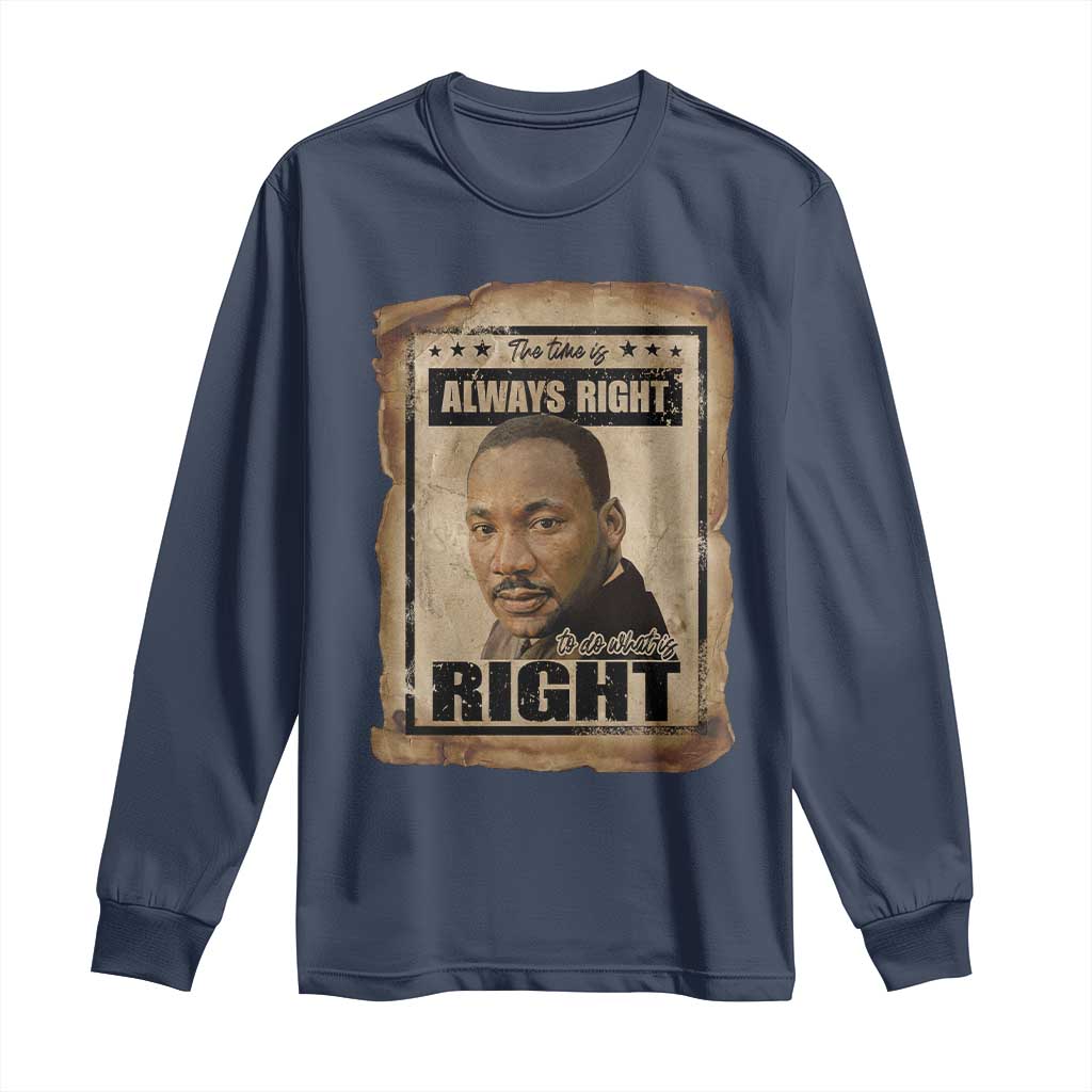 Martin Luther King Jr Long Sleeve Shirt The Time Is Always Right To Do What Is Right MLK Quote - African Pride