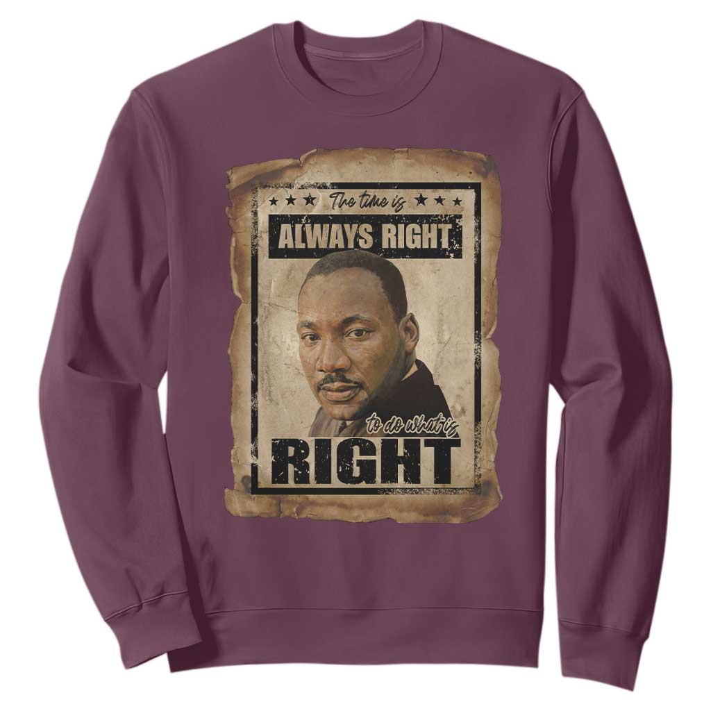 Martin Luther King Jr Sweatshirt The Time Is Always Right To Do What Is Right MLK Quote - African Pride
