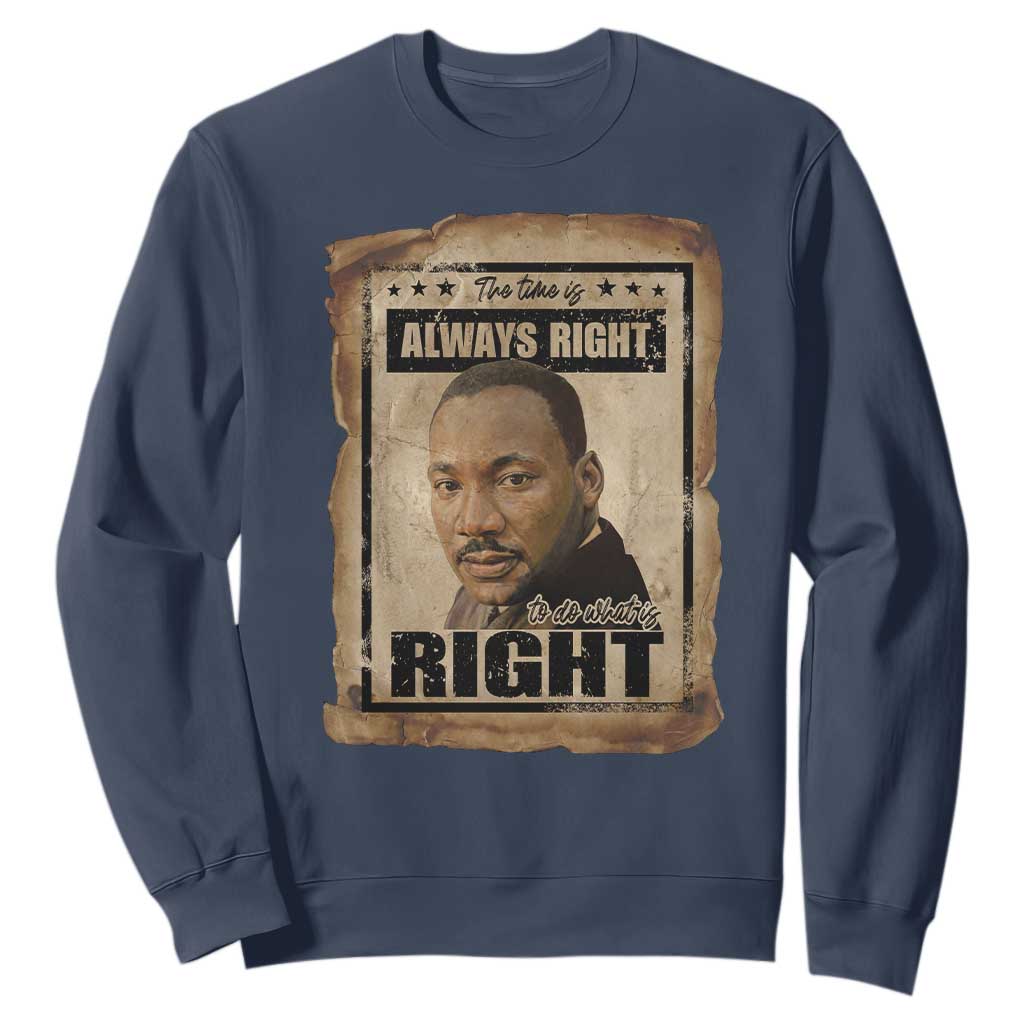 Martin Luther King Jr Sweatshirt The Time Is Always Right To Do What Is Right MLK Quote - African Pride