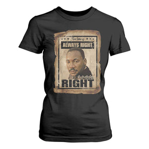 Martin Luther King Jr T Shirt For Women The Time Is Always Right To Do What Is Right MLK Quote - African Pride
