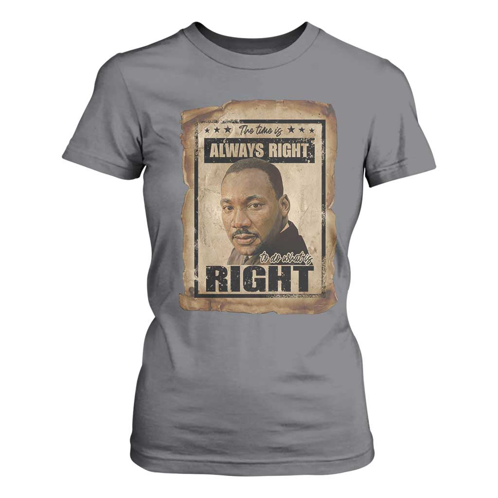 Martin Luther King Jr T Shirt For Women The Time Is Always Right To Do What Is Right MLK Quote - African Pride
