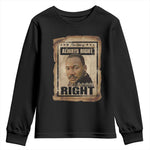 Martin Luther King Jr Youth Sweatshirt The Time Is Always Right To Do What Is Right MLK Quote - African Pride