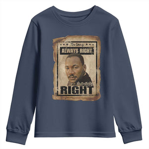 Martin Luther King Jr Youth Sweatshirt The Time Is Always Right To Do What Is Right MLK Quote - African Pride